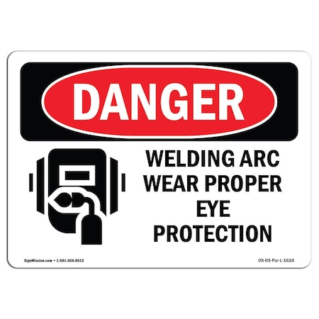 Signmission OSHA Danger, Welding Arc Wear Proper Eye Protection, 24in X 18in Aluminum, 24" W, 18" H, Landscape OS-DS-A-1824-L-1618